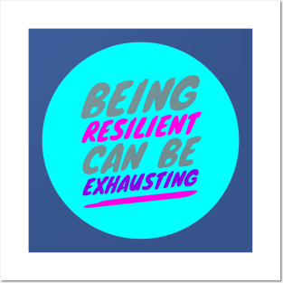 Being RESILIENT can be EXHAUSTING (color-slanted text) Posters and Art